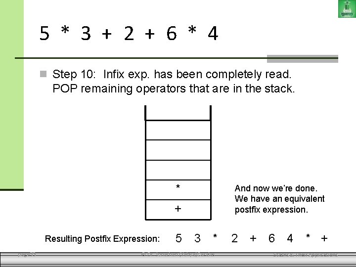 5 * 3 + 2 + 6 * 4 Step 10: Infix exp. has