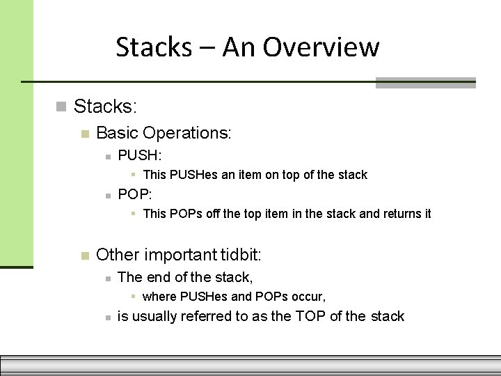 Stacks – An Overview Stacks: Basic Operations: PUSH: This PUSHes an item on top