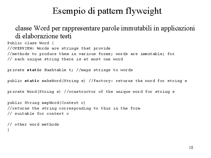 Esempio di pattern flyweight classe Word per rappresentare parole immutabili in applicazioni di elaborazione Esempio di pattern flyweight classe Word per rappresentare parole immutabili in applicazioni di elaborazione