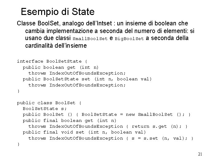 Esempio di State Classe Bool. Set, analogo dell’Intset : un insieme di boolean che Esempio di State Classe Bool. Set, analogo dell’Intset : un insieme di boolean che