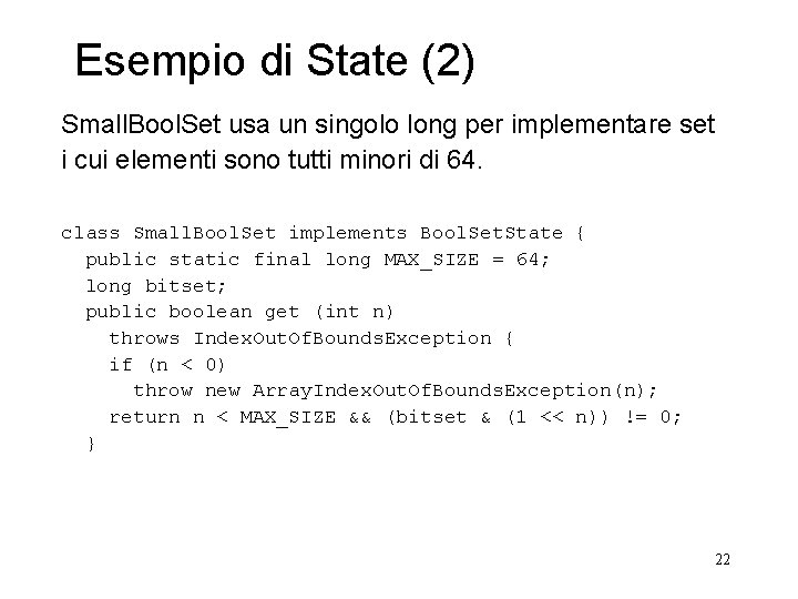 Esempio di State (2) Small. Bool. Set usa un singolo long per implementare set Esempio di State (2) Small. Bool. Set usa un singolo long per implementare set