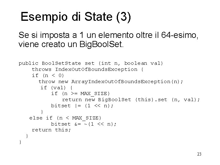 Esempio di State (3) Se si imposta a 1 un elemento oltre il 64 Esempio di State (3) Se si imposta a 1 un elemento oltre il 64