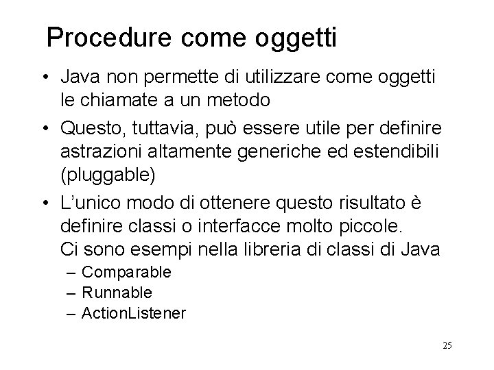 Procedure come oggetti • Java non permette di utilizzare come oggetti le chiamate a Procedure come oggetti • Java non permette di utilizzare come oggetti le chiamate a