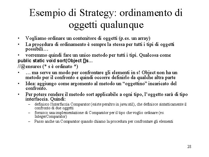 Esempio di Strategy: ordinamento di oggetti qualunque • • • Vogliamo ordinare un contenitore Esempio di Strategy: ordinamento di oggetti qualunque • • • Vogliamo ordinare un contenitore