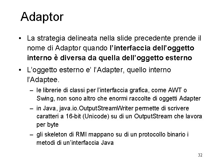 Adaptor • La strategia delineata nella slide precedente prende il nome di Adaptor quando Adaptor • La strategia delineata nella slide precedente prende il nome di Adaptor quando