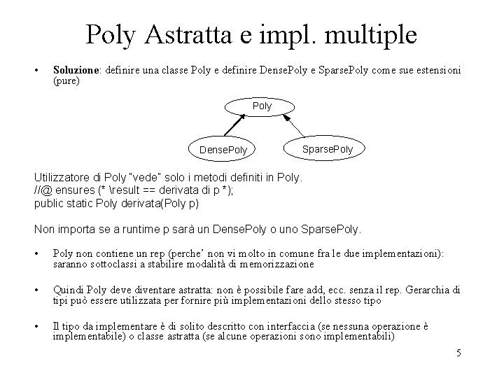 Poly Astratta e impl. multiple • Soluzione: definire una classe Poly e definire Dense. Poly Astratta e impl. multiple • Soluzione: definire una classe Poly e definire Dense.