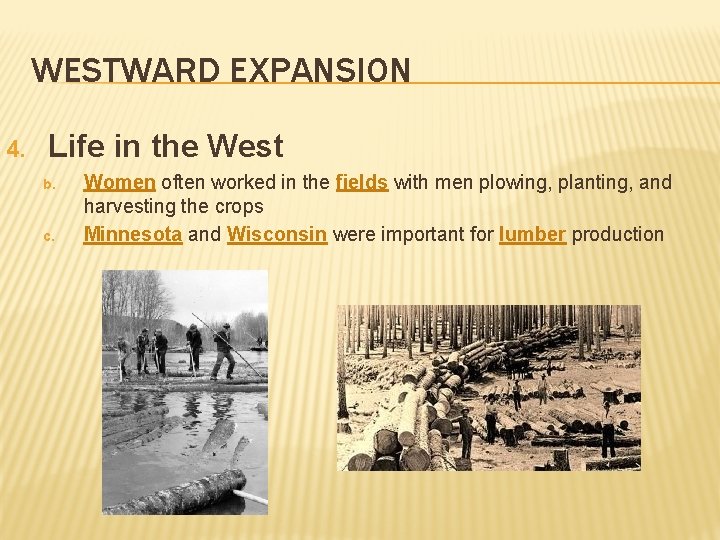 WESTWARD EXPANSION 4. Life in the West b. c. Women often worked in the