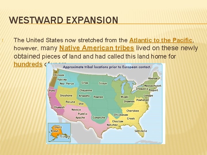 WESTWARD EXPANSION f. The United States now stretched from the Atlantic to the Pacific,