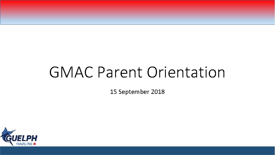 GMAC Parent Orientation 15 September 2018 