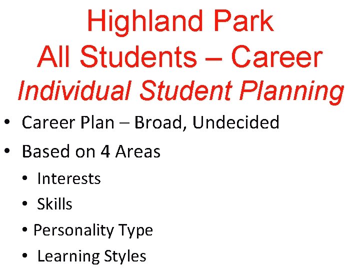 Highland Park All Students – Career Individual Student Planning • Career Plan – Broad,