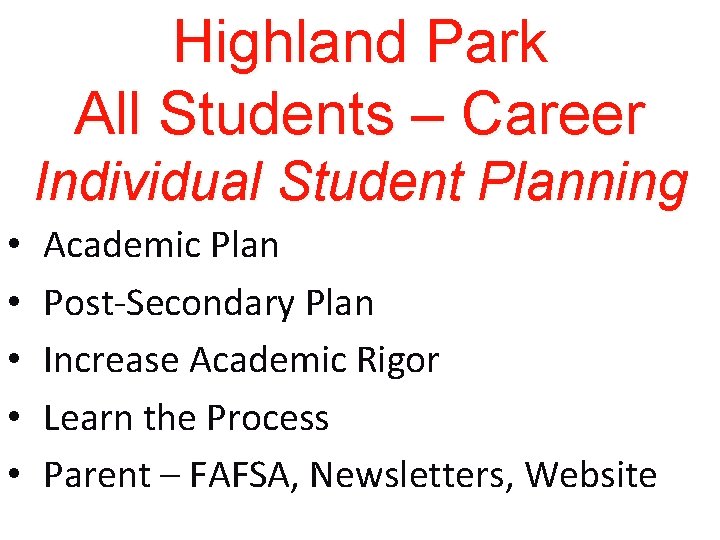 Highland Park All Students – Career Individual Student Planning • • • Academic Plan
