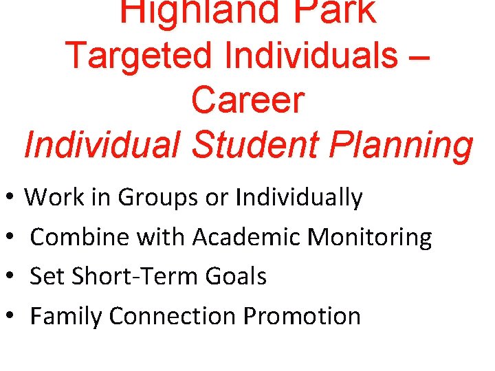 Highland Park Targeted Individuals – Career Individual Student Planning • • Work in Groups