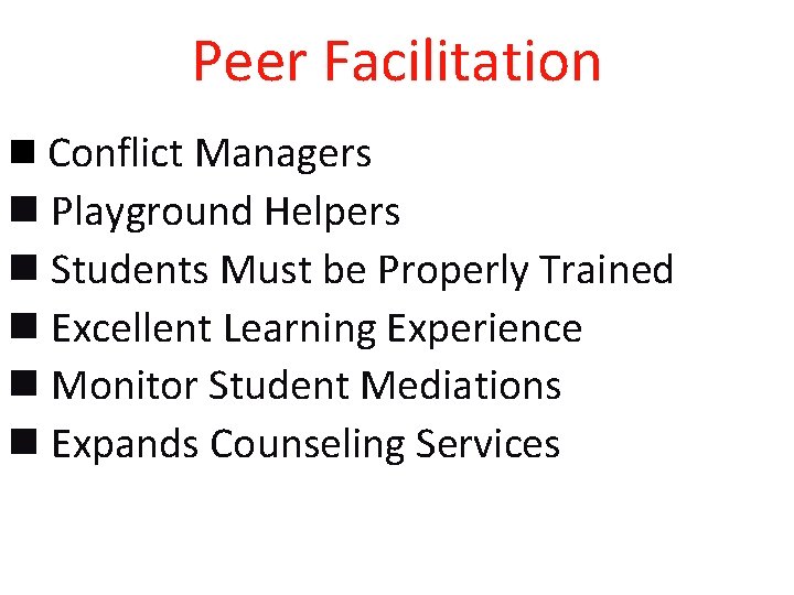 Peer Facilitation n Conflict Managers n Playground Helpers n Students Must be Properly Trained