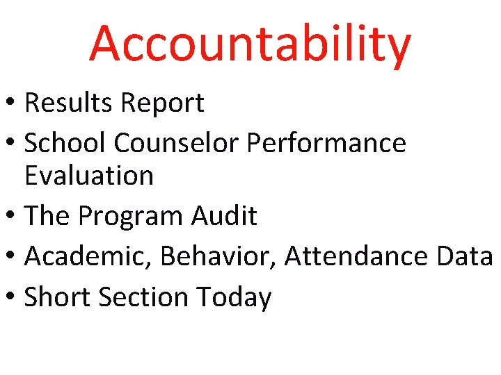 Accountability • Results Report • School Counselor Performance Evaluation • The Program Audit •