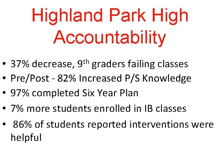 Highland Park High Accountability • • • 37% decrease, 9 th graders failing classes