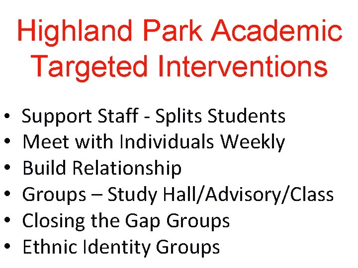 Highland Park Academic Targeted Interventions • Support Staff - Splits Students • • •