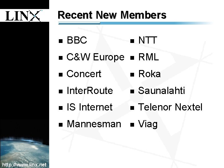 1 Recent New Members 1 http: //www. linx. net n BBC n NTT n