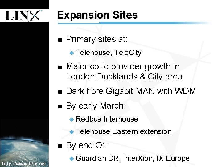 1 Expansion Sites n Primary sites at: u Telehouse, 1 n Major co-lo provider