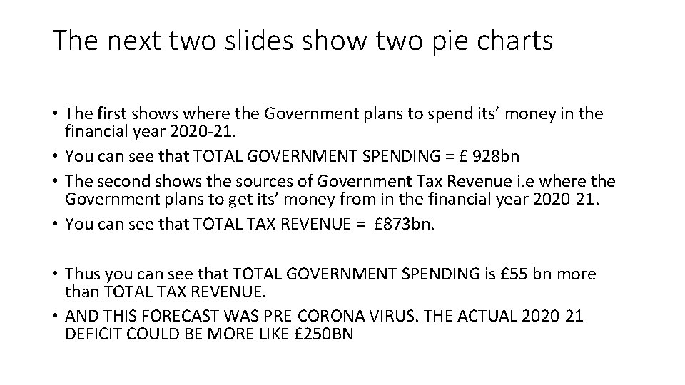 The next two slides show two pie charts • The first shows where the