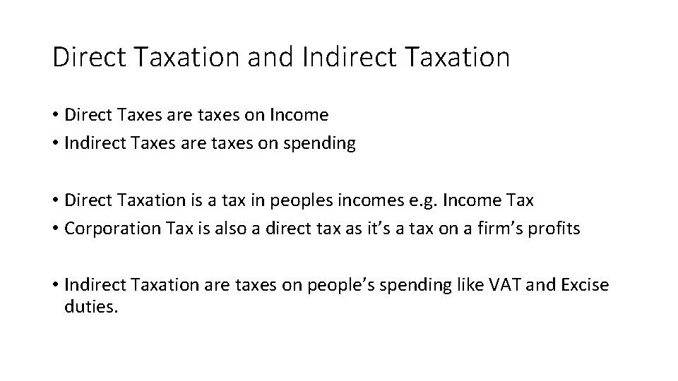 Direct Taxation and Indirect Taxation • Direct Taxes are taxes on Income • Indirect