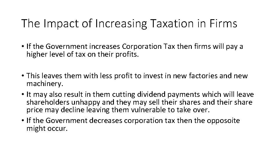 The Impact of Increasing Taxation in Firms • If the Government increases Corporation Tax