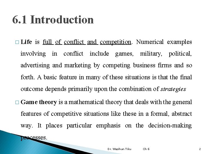 6. 1 Introduction � Life is full of conflict and competition. Numerical examples involving