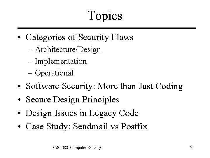 Topics • Categories of Security Flaws – Architecture/Design – Implementation – Operational • •