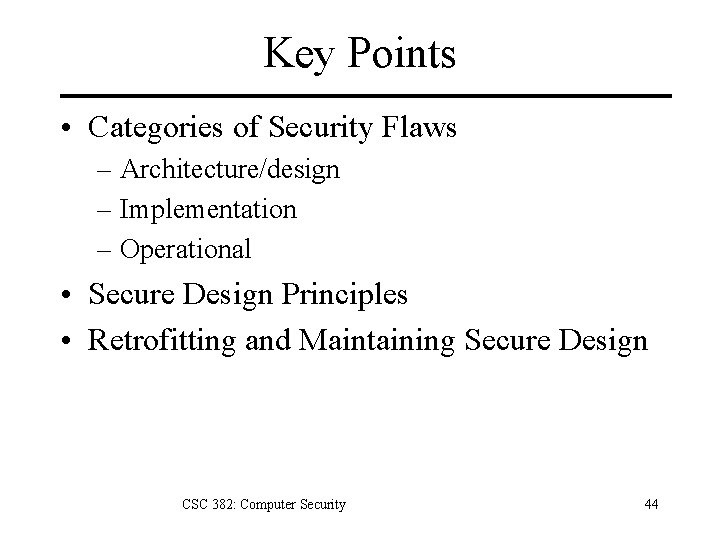 Key Points • Categories of Security Flaws – Architecture/design – Implementation – Operational •