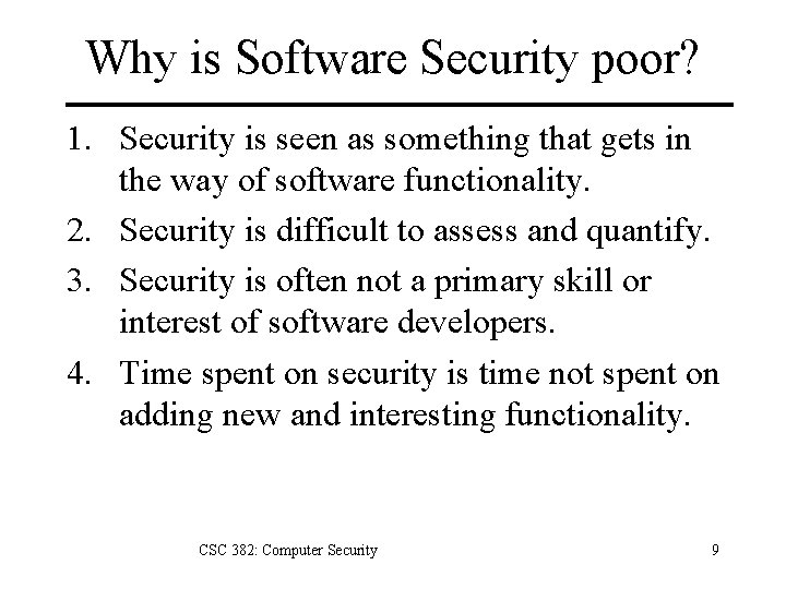 Why is Software Security poor? 1. Security is seen as something that gets in