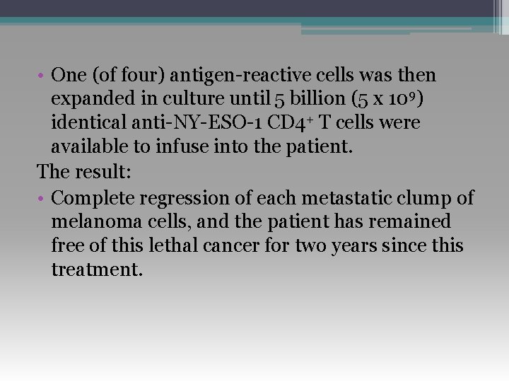  • One (of four) antigen-reactive cells was then expanded in culture until 5