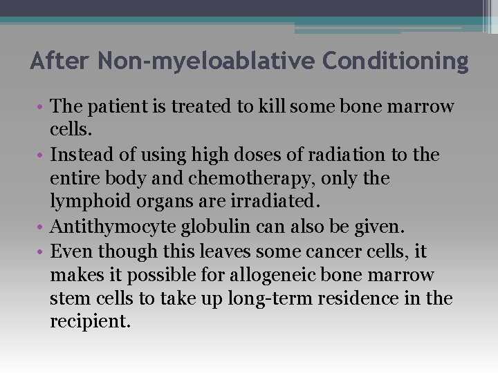 After Non-myeloablative Conditioning • The patient is treated to kill some bone marrow cells.