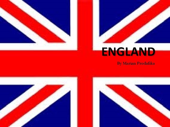 ENGLAND By Marian Prodafika 