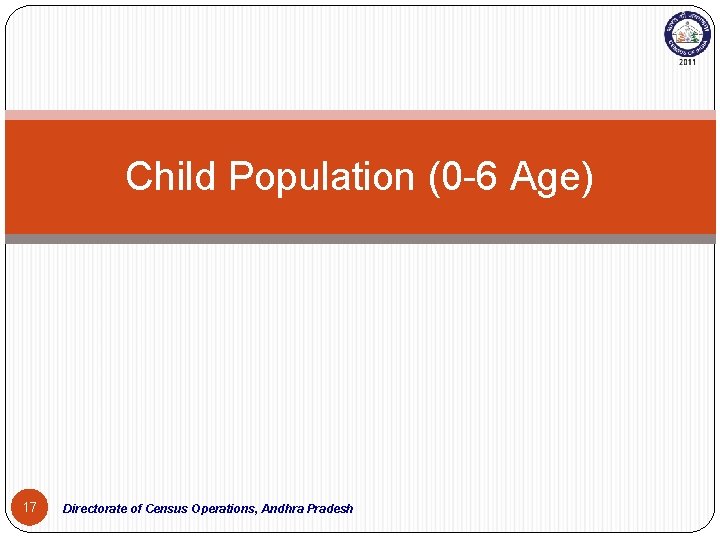 Child Population (0 -6 Age) 17 Directorate of Census Operations, Andhra Pradesh 