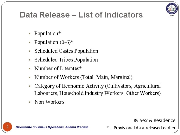 Data Release – List of Indicators • Population* • Population (0 -6)* • Scheduled