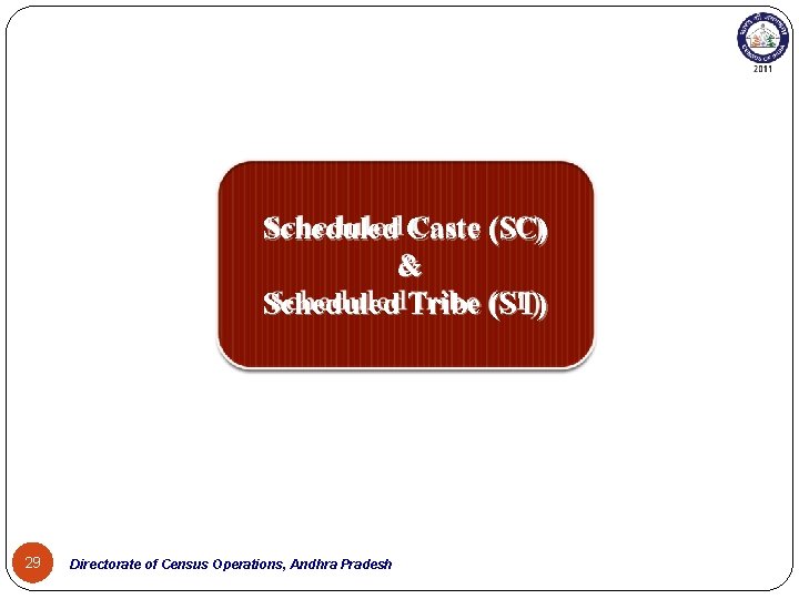 Scheduled Caste (SC) & Scheduled Tribe (ST) 29 Directorate of Census Operations, Andhra Pradesh
