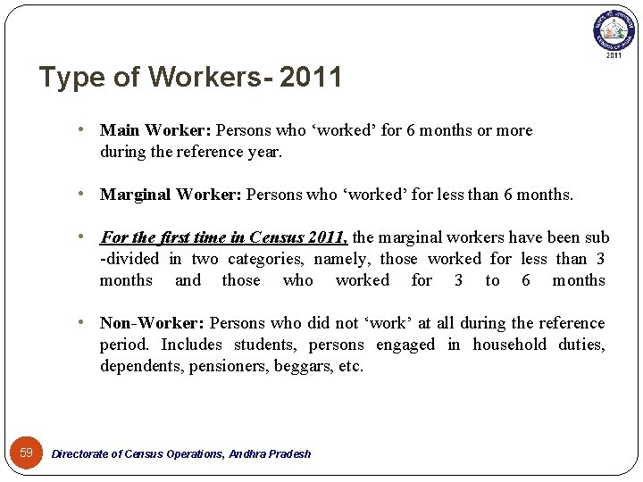 Type of Workers- 2011 • Main Worker: Persons who ‘worked’ for 6 months or