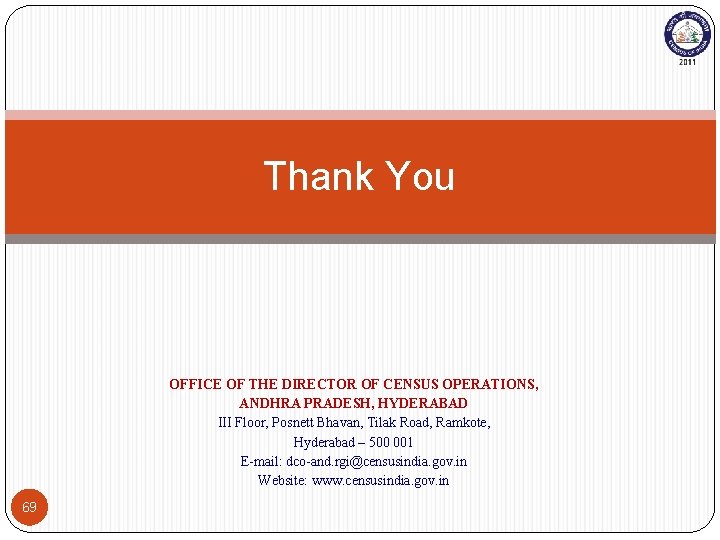 Thank You OFFICE OF THE DIRECTOR OF CENSUS OPERATIONS, ANDHRA PRADESH, HYDERABAD III Floor,