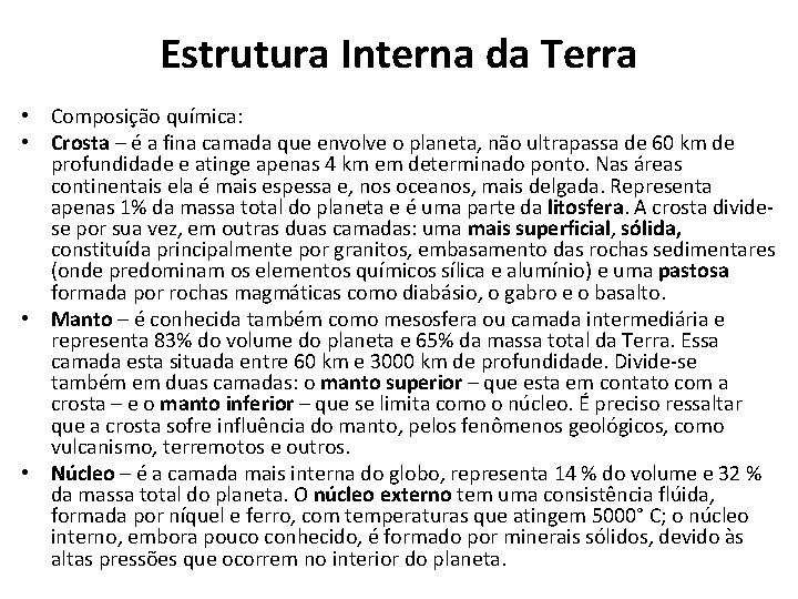 Estrutura Interna da Terra • Composição química: • Crosta – é a fina camada Estrutura Interna da Terra • Composição química: • Crosta – é a fina camada
