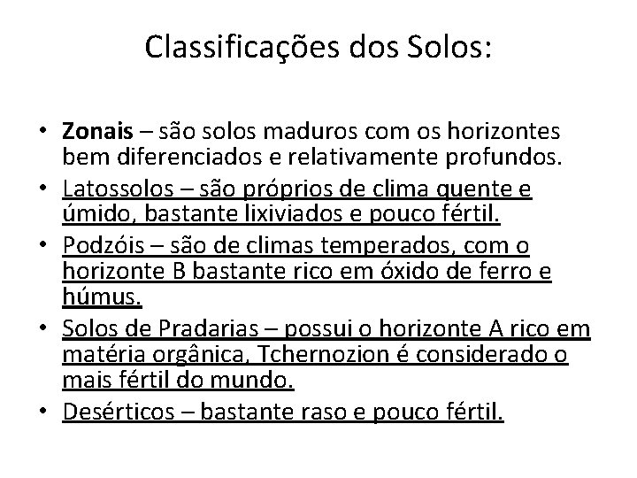 Classificações dos Solos: • Zonais – são solos maduros com os horizontes bem diferenciados Classificações dos Solos: • Zonais – são solos maduros com os horizontes bem diferenciados