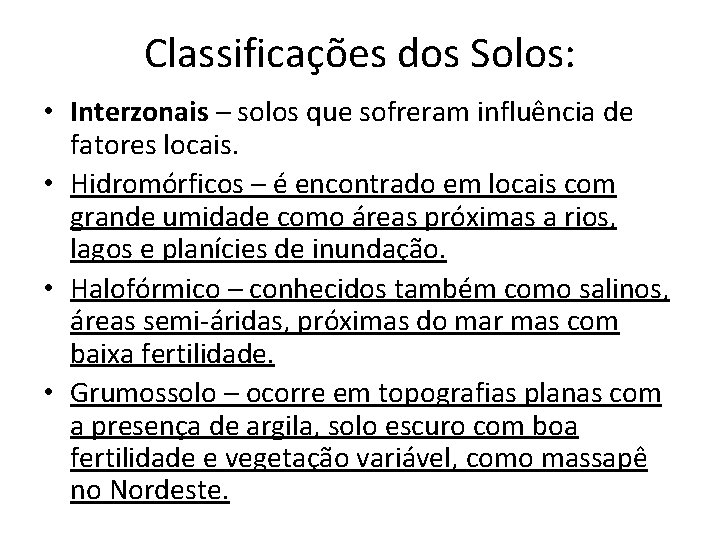 Classificações dos Solos: • Interzonais – solos que sofreram influência de fatores locais. • Classificações dos Solos: • Interzonais – solos que sofreram influência de fatores locais. •