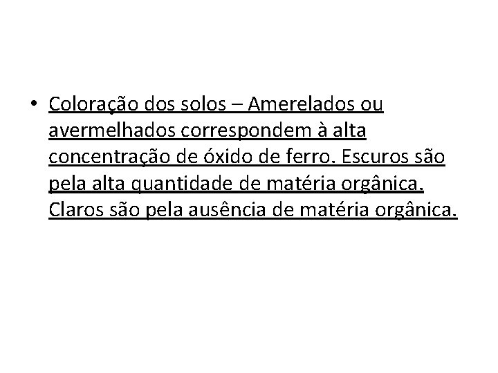 • Coloração dos solos – Amerelados ou avermelhados correspondem à alta concentração de • Coloração dos solos – Amerelados ou avermelhados correspondem à alta concentração de