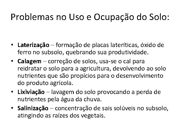 Problemas no Uso e Ocupação do Solo: • Laterização – formação de placas lateríticas, Problemas no Uso e Ocupação do Solo: • Laterização – formação de placas lateríticas,