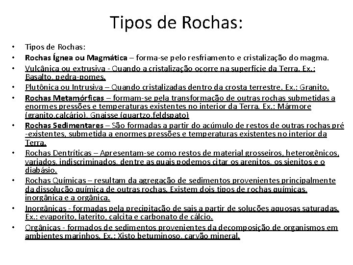 Tipos de Rochas: • • • Tipos de Rochas: Rochas Ígnea ou Magmática – Tipos de Rochas: • • • Tipos de Rochas: Rochas Ígnea ou Magmática –