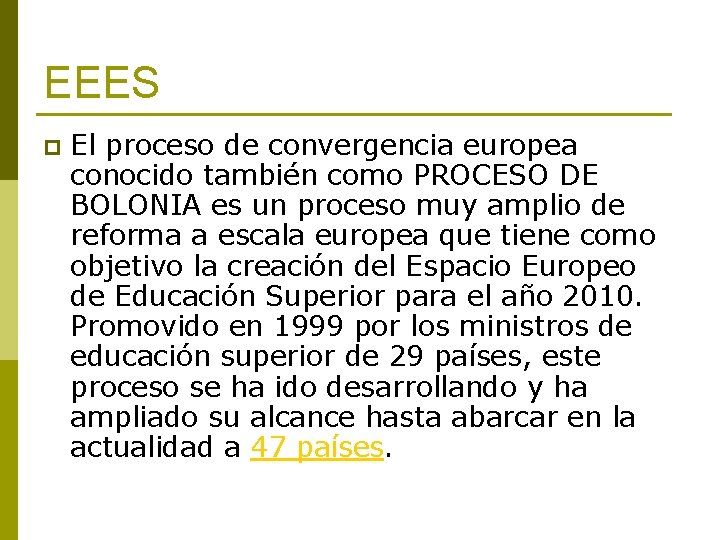 EEES p El proceso de convergencia europea conocido también como PROCESO DE BOLONIA es EEES p El proceso de convergencia europea conocido también como PROCESO DE BOLONIA es