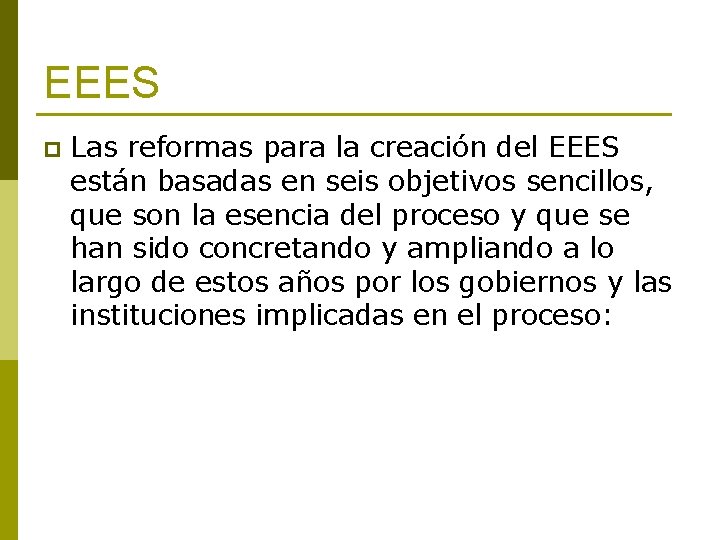 EEES p Las reformas para la creación del EEES están basadas en seis objetivos