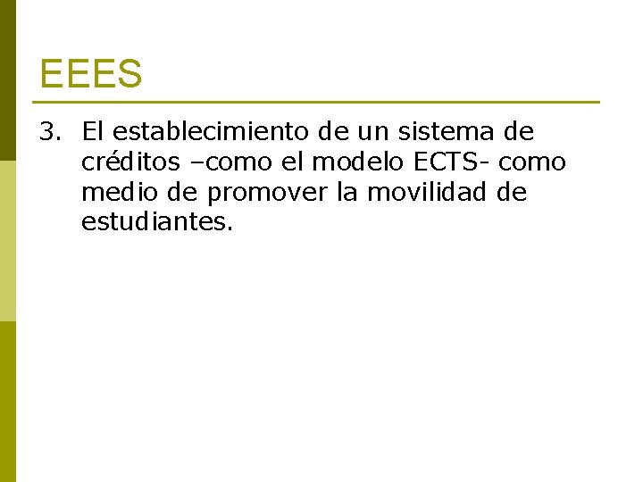 EEES 3. El establecimiento de un sistema de créditos –como el modelo ECTS- como