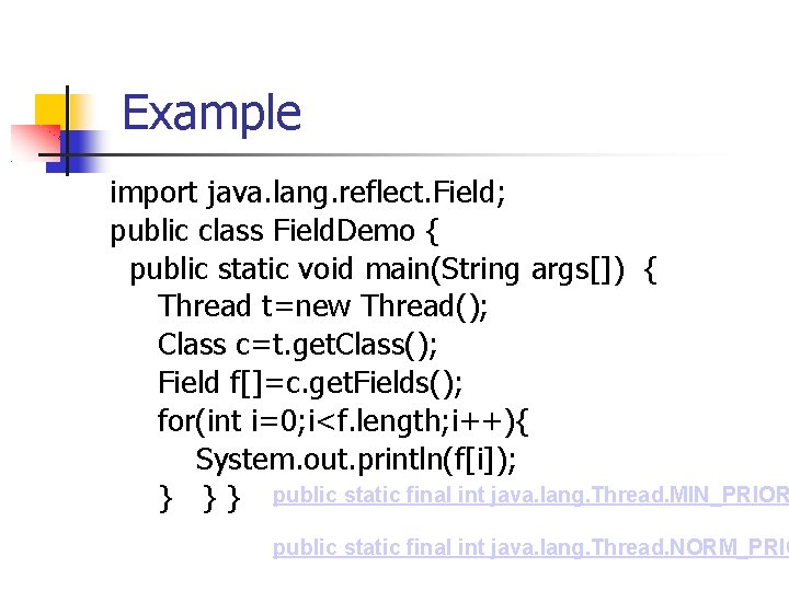 Example import java. lang. reflect. Field; public class Field. Demo { public static void