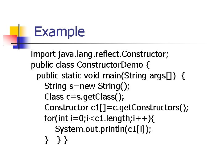 Example import java. lang. reflect. Constructor; public class Constructor. Demo { public static void