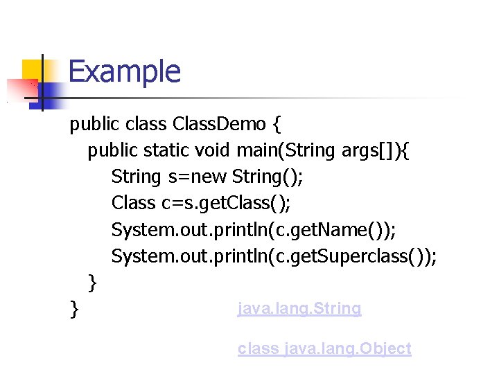 Example public class Class. Demo { public static void main(String args[]){ String s=new String();