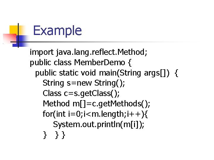 Example import java. lang. reflect. Method; public class Member. Demo { public static void
